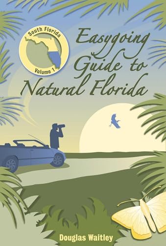 Stock image for Easygoing Guide to Natural Florida: South Florida for sale by ThriftBooks-Atlanta