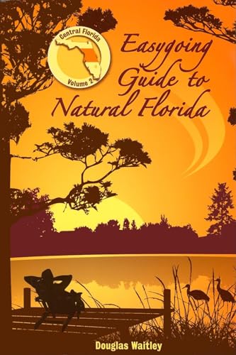 Beispielbild fr Easygoing Guide to Natural Florida, Volume 2: Central Florida zum Verkauf von ThriftBooks-Dallas