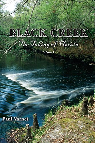 Stock image for Black Creek: The Taking of Florida for sale by The Book Corner