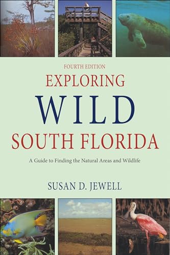 Stock image for Exploring Wild South Florida: A Guide to Finding the Natural Areas and Wildlife of the Southern Peninsula and the Florida Keys for sale by FOLCHATT