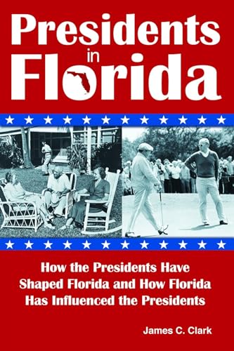 Beispielbild fr Presidents in Florida : How the Presidents Have Shaped Florida and How Florida Has Influenced the Presidents zum Verkauf von Better World Books