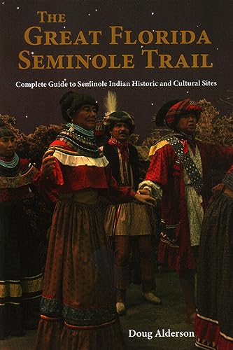 Stock image for The Great Florida Seminole Trail: Complete Guide to Seminole Indian Historic and Cultural Sites for sale by ThriftBooks-Atlanta