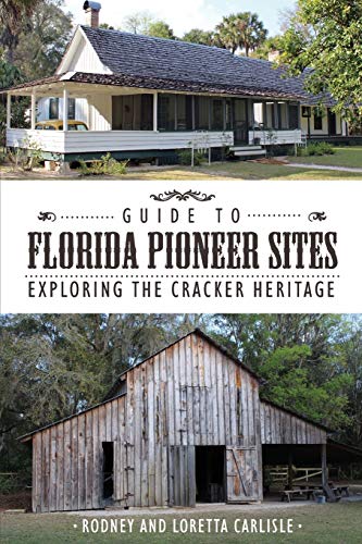 Stock image for Guide to Florida Pioneer Sites: Exploring the Cracker Heritage for sale by Half Price Books Inc.