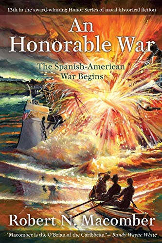 9781561649730: An Honorable War: The Spanish-American War Begins: A Novel of Captain Peter Wake, Office of Naval Intelligence, USN