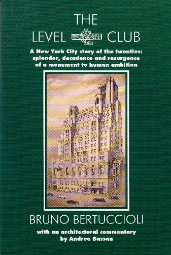 9781561670581: The Level Club: A New York City Story of the Twenties : Splendor, Decadence and Resurgence of a Monument to Human Ambition
