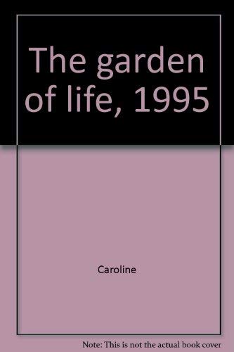 Beispielbild fr The garden of life, 1995 zum Verkauf von ThriftBooks-Atlanta