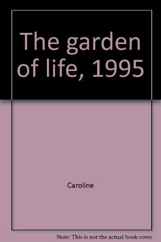 Stock image for The Garden of Life for sale by Better World Books