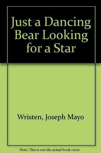 Beispielbild fr Just A Dancing Bear Looking For A Star, Poems zum Verkauf von Adventures Underground