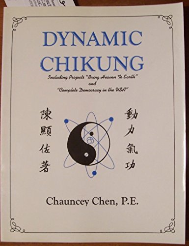 9781561675531: Dynamic Chikung: Including Projects "Bring Heaven to Earth" and "Complete Democracy in the Usa"