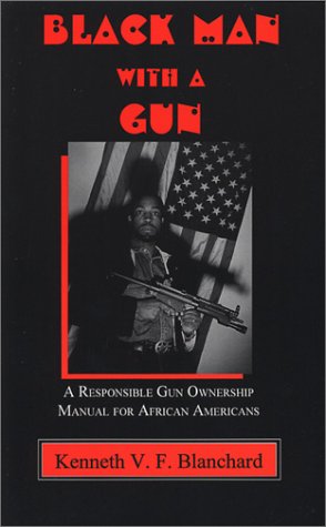 Beispielbild fr Black Man with a Gun: A Responsible Gun Manual for African Americans zum Verkauf von ThriftBooks-Atlanta