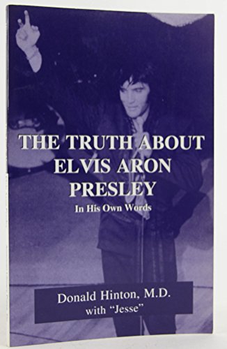 9781561676767: The Truth About Elvis Aron Presley: In His Own Words