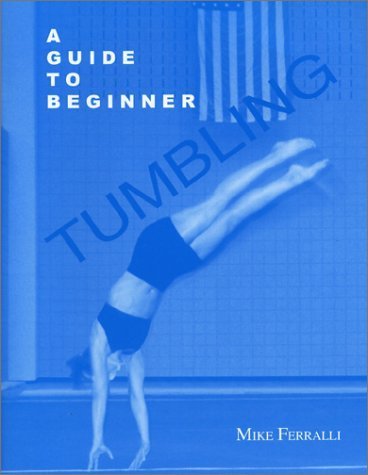 Imagen de archivo de A Guide to Beginner Tumbling a la venta por Irish Booksellers