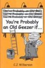 Stock image for You're Probably an Old Geezer If. for sale by ThriftBooks-Atlanta