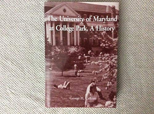 Beispielbild fr The University of Maryland at College Park: A History zum Verkauf von Wonder Book