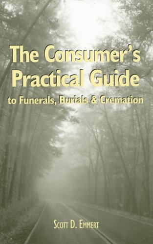 Beispielbild fr The Consumer's Practical Guide to Funerals, Burials & Cremation zum Verkauf von ThriftBooks-Atlanta