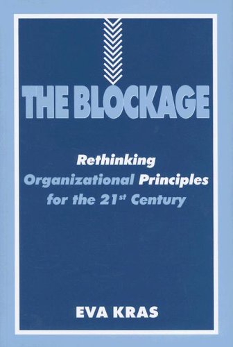 9781561679812: The Blockage: Rethinking Organizational Principles for the 21st Century