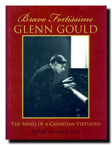 Imagen de archivo de Bravo Fortissimo Glenn Gould: The Mind of a Canadian Virtuoso a la venta por GF Books, Inc.