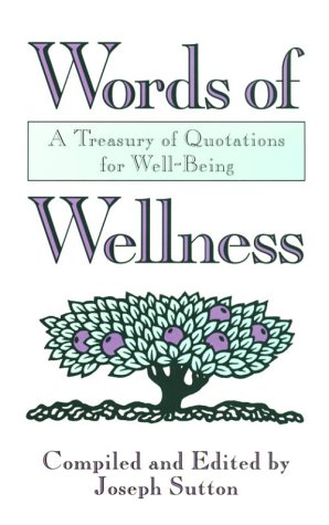 Beispielbild fr Words of Wellness: A Treasury of Quotations for Well-Being/130 zum Verkauf von Wonder Book