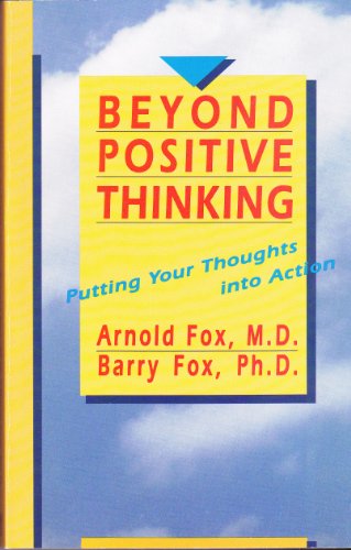 Beyond Positive Thinking: Putting Your Thoughts into Action/134 (9781561700202) by Fox, Arnold; Fox, Barry