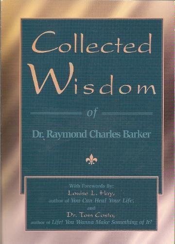9781561700974: Collected Wisdom of Dr. Raymond Charles Barker