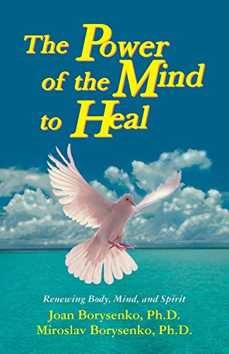 9781561701445: The Power of the Mind to Heal: Renewing Body, Mind and Spirit