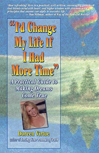 Imagen de archivo de I'd Change My Life If I Had More Time": A Practical Guide to Making Dreams Come True a la venta por SecondSale