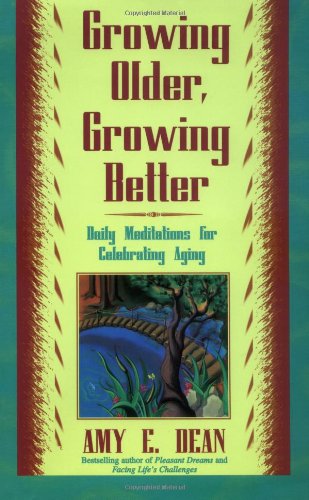 Beispielbild fr Growing Older, Growing Better : Daily Meditations for Celebrating Aging zum Verkauf von Better World Books