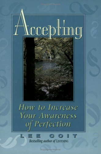 ACCEPTING: How To Increase Your Awareness Of Perfection
