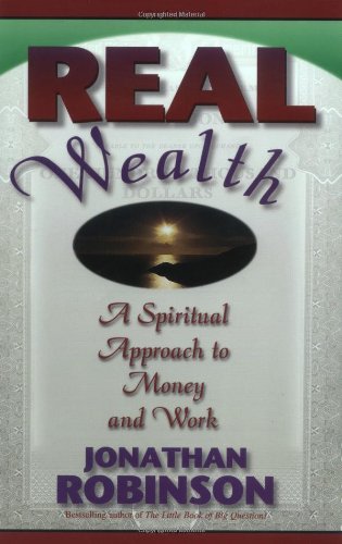 Stock image for Real Wealth : A Spiritual Approach to Money and Work for sale by Better World Books: West