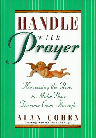 Beispielbild fr Handle with Prayer : Harnessing the Power to Make Your Dreams Come Through zum Verkauf von Better World Books