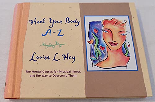 Stock image for Heal Your Body A-Z: The Mental Causes for Physical Illness and the Way to Overcome Them (Hay House Lifestyles) for sale by The Book Spot