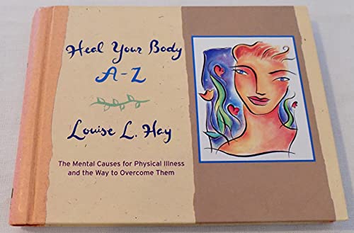 9781561704903: Heal Your Body A-Z: The Mental Causes for Physical Illness and the Way to Overcome Them (Hay House Lifestyles)