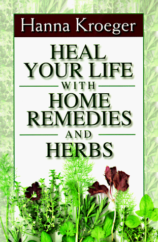 Stock image for Heal Your Life With Home Remedies and Herbs for sale by Goodwill Industries