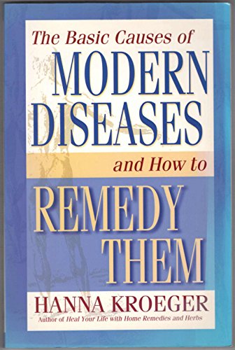 The Basic Causes of Modern Diseases and how to Remedy Them (9781561705276) by Kroeger, Hanna