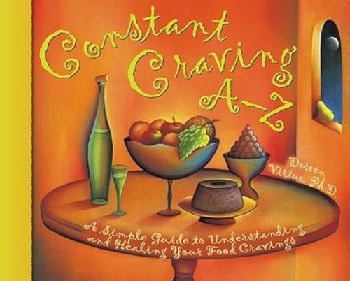 Constant Craving A-Z: A Simple Guide to Understanding and Healing Your Food Cravings (Hay House Lifestyles) (9781561705719) by Virtue, Doreen