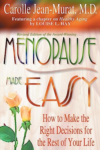 Menopause Made Easy: How to Make the Right Decisions for the Rest