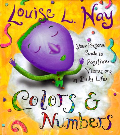 Colors & Numbers: Your Personal Guide to Positive Vibrations in Daily Life (9781561706273) by Hay, Louise L.