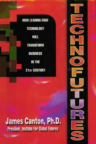 9781561706532: Technofutures: How Leading-Edge Technologies Will Transform Business in the 21st Century