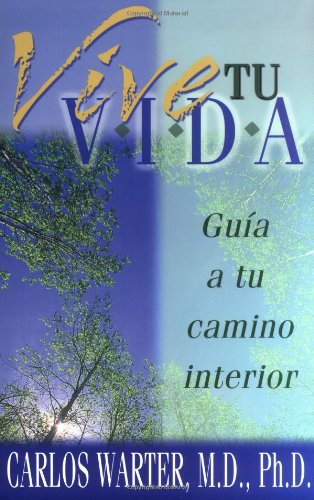 Imagen de archivo de Vive Tu Vida: Guia a Tu Camino Interior (Spanish Edition) a la venta por Ergodebooks