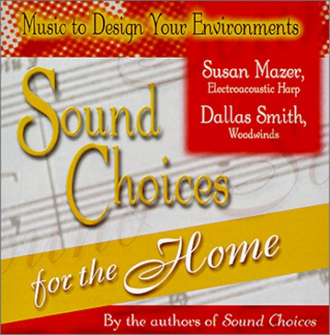 Beispielbild fr Sound Choices for the Home (Music to Design Your Environments Series) zum Verkauf von SecondSale