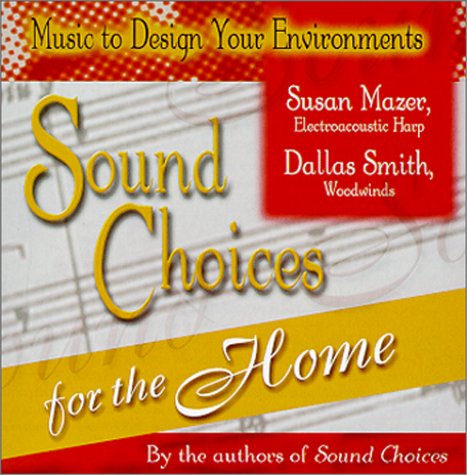 Imagen de archivo de Sound Choices for the Home (Music to Design Your Environments Series) a la venta por SecondSale