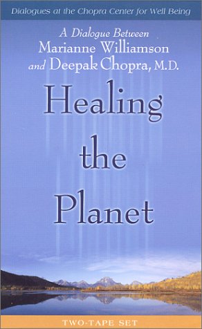 Healing the Planet: A Dialogue Between Marianne Williamson & Deepak Chopra, M.D. (Dialogues at the Chopra Center for Well Being Series) (9781561707430) by Chopra, Deepak; Williamson, Marianne