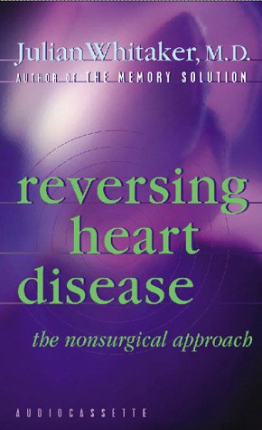Reversing Heart Disease: The Nonsurgical Approach (9781561707591) by Whitaker, Julian M.