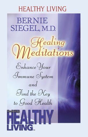 Healing Meditations: Enhance Your Immune System and Find the Key to Good Health (9781561707713) by Siegel, Bernie S.