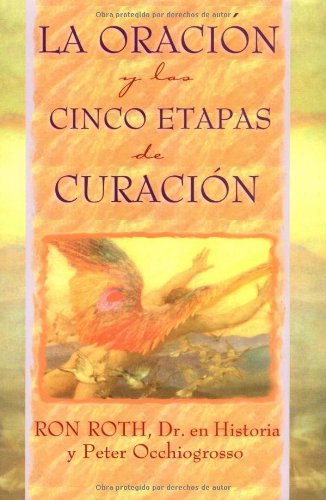 LA Oracion Y Las Cinco Etapas De Curacion (Spanish Edition) (9781561707997) by Roth, Ron; Occhiogrosso, Peter