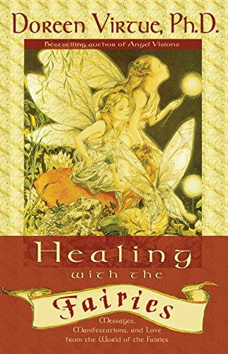 Stock image for Healing with the Fairies : Messages, Manifestations, and Love from the World of the Fairies for sale by Better World Books: West