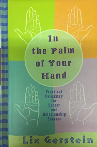 Stock image for In the Palm of Your Hand: Practical Palmistry for Career and Relationship Success for sale by SecondSale