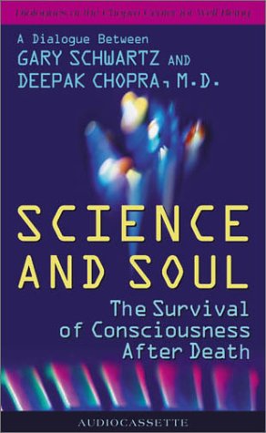 Science and Soul: The Survival of Consciousness After Death (9781561708222) by Schwartz, Gary; Chopra, Deepak