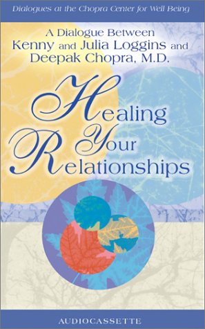 Healing Your Relationships (9781561708406) by Loggins, Kenny; Julia, Loggins; Chopra, Deepak