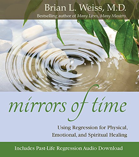 Stock image for Mirrors of Time: Using Regression for Physical, Emotional and Spiritual Healing (Little Books and CDs) for sale by WorldofBooks